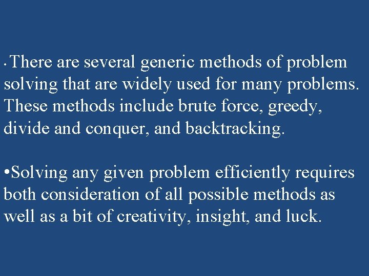 There are several generic methods of problem solving that are widely used for many There are several generic methods of problem solving that are widely used for many