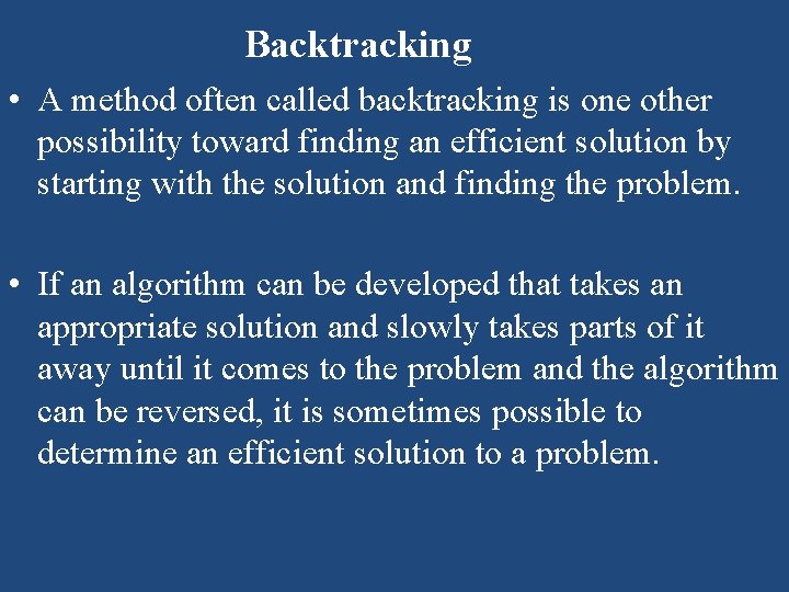 Backtracking • A method often called backtracking is one other possibility toward finding an Backtracking • A method often called backtracking is one other possibility toward finding an