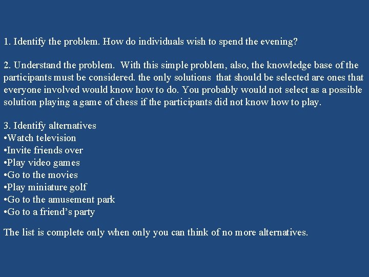1. Identify the problem. How do individuals wish to spend the evening? 2. Understand 1. Identify the problem. How do individuals wish to spend the evening? 2. Understand