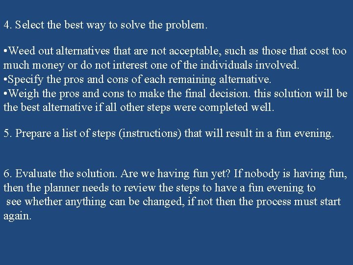 4. Select the best way to solve the problem. • Weed out alternatives that 4. Select the best way to solve the problem. • Weed out alternatives that