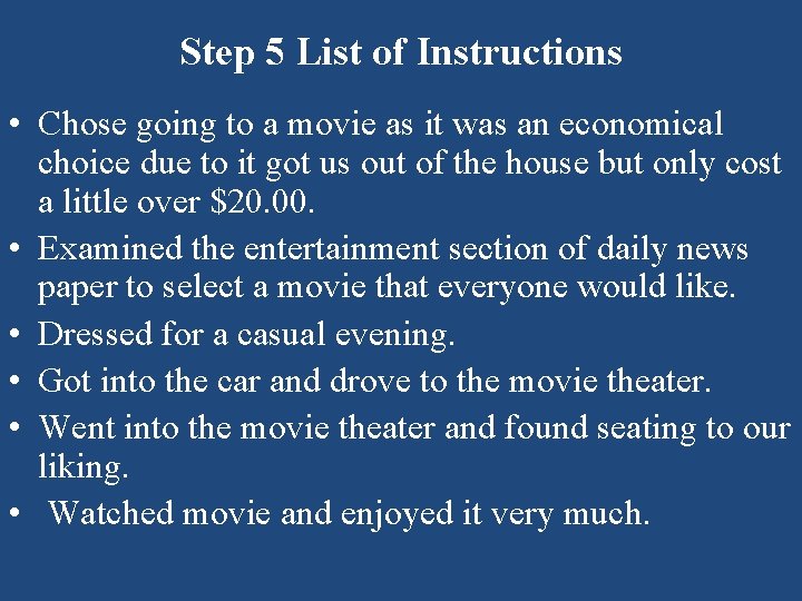 Step 5 List of Instructions • Chose going to a movie as it was Step 5 List of Instructions • Chose going to a movie as it was