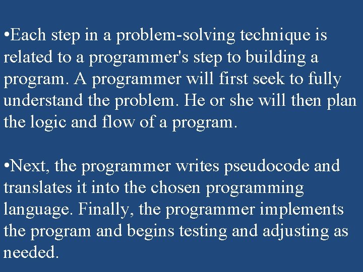 • Each step in a problem-solving technique is related to a programmer's step • Each step in a problem-solving technique is related to a programmer's step