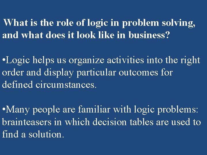 What is the role of logic in problem solving, and what does it look What is the role of logic in problem solving, and what does it look