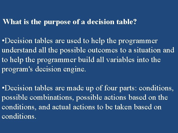 What is the purpose of a decision table? • Decision tables are used What is the purpose of a decision table? • Decision tables are used