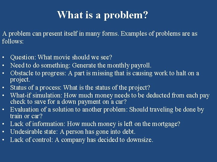 What is a problem? A problem can present itself in many forms. Examples What is a problem? A problem can present itself in many forms. Examples