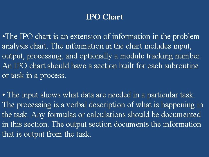 IPO Chart • The IPO chart is an extension of information in the problem IPO Chart • The IPO chart is an extension of information in the problem