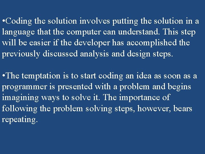 • Coding the solution involves putting the solution in a language that the • Coding the solution involves putting the solution in a language that the