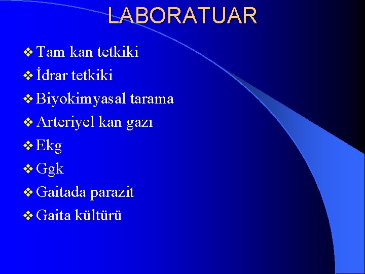 LABORATUAR v Tam kan tetkiki v İdrar tetkiki v Biyokimyasal tarama v Arteriyel kan