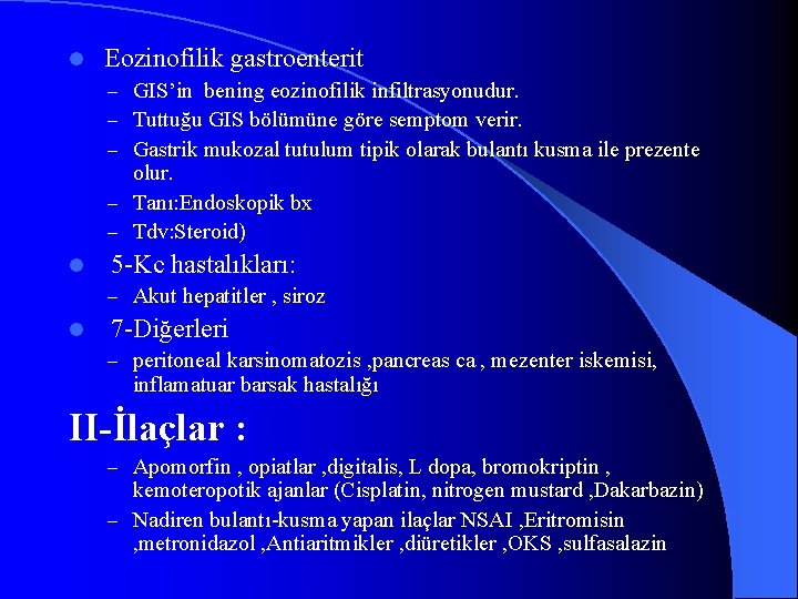 l Eozinofilik gastroenterit – GIS’in bening eozinofilik infiltrasyonudur. – Tuttuğu GIS bölümüne göre semptom