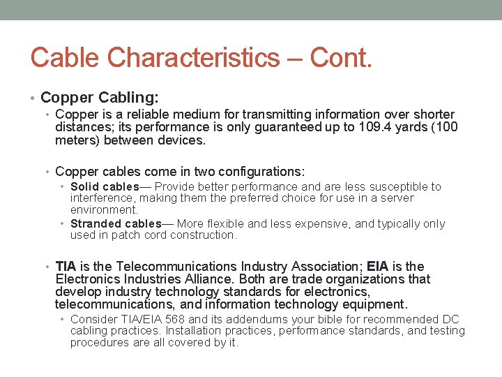 Cable Characteristics – Cont. • Copper Cabling: • Copper is a reliable medium for