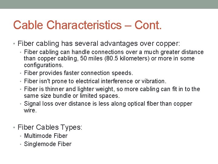 Cable Characteristics – Cont. • Fiber cabling has several advantages over copper: • Fiber