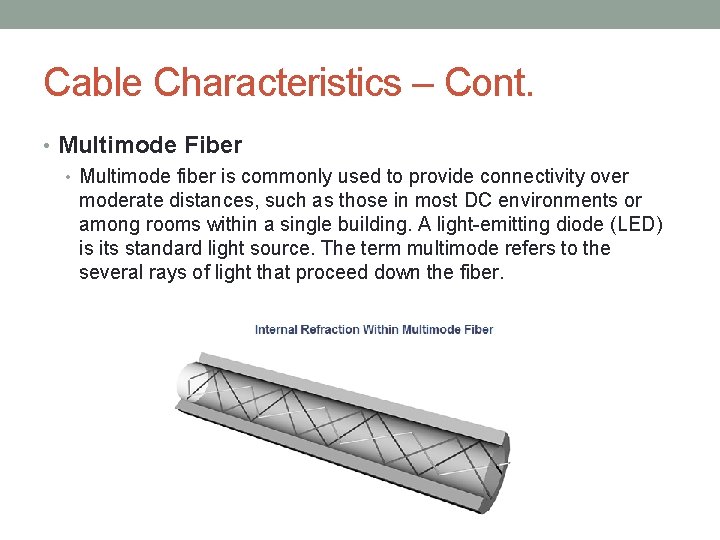 Cable Characteristics – Cont. • Multimode Fiber • Multimode fiber is commonly used to