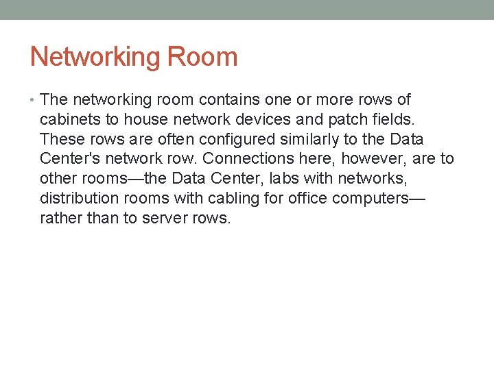 Networking Room • The networking room contains one or more rows of cabinets to