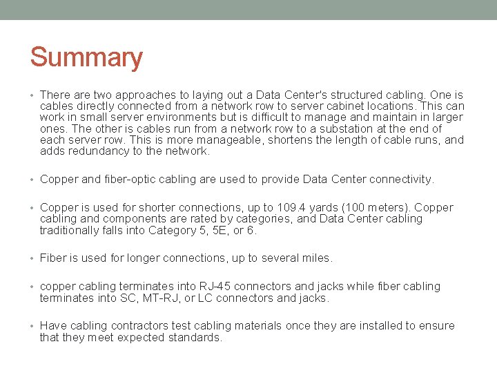 Summary • There are two approaches to laying out a Data Center's structured cabling.