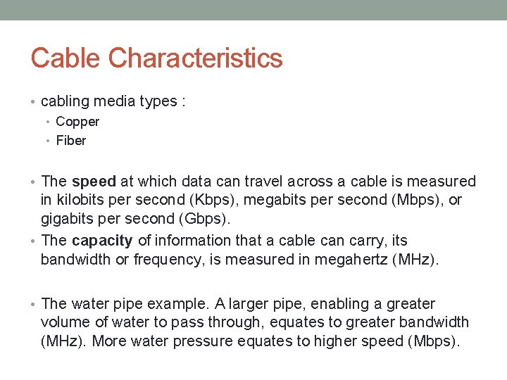 Cable Characteristics • cabling media types : • Copper • Fiber • The speed