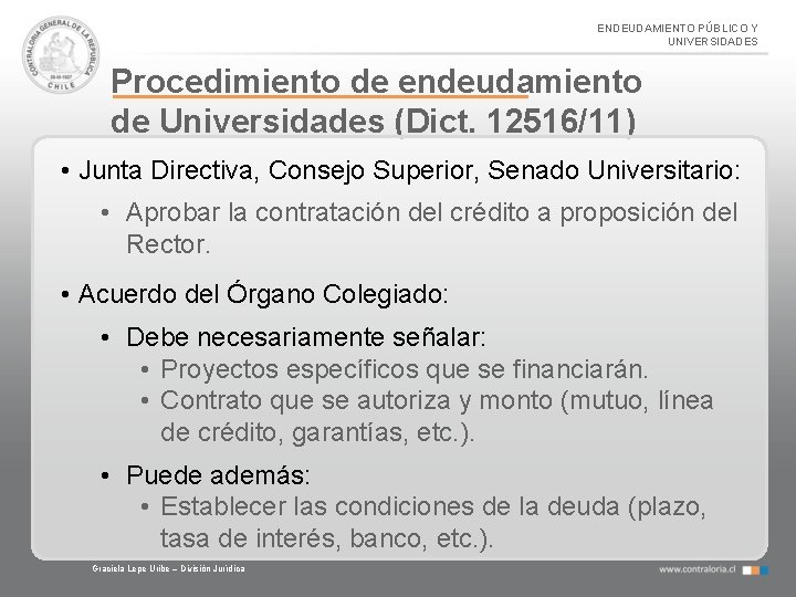 ENDEUDAMIENTO PÚBLICO Y UNIVERSIDADES Procedimiento de endeudamiento de Universidades (Dict. 12516/11) • Junta Directiva,