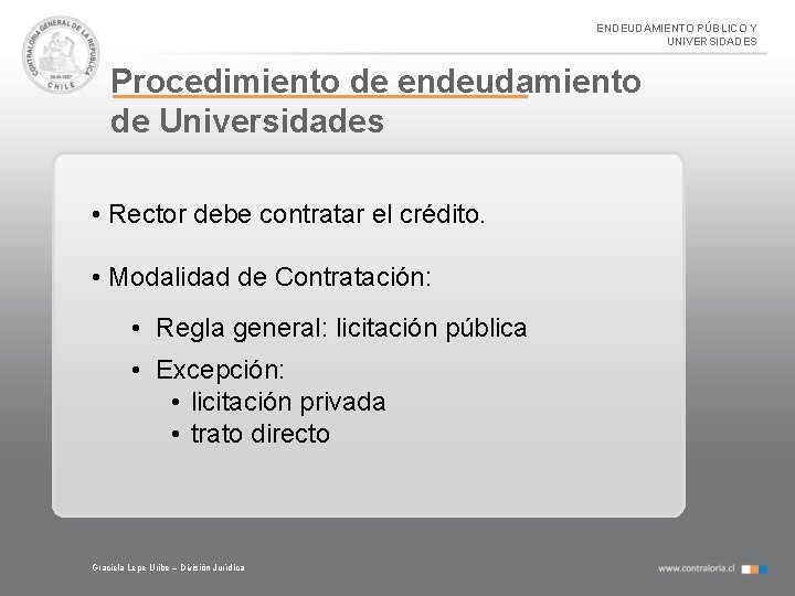 ENDEUDAMIENTO PÚBLICO Y UNIVERSIDADES Procedimiento de endeudamiento de Universidades • Rector debe contratar el