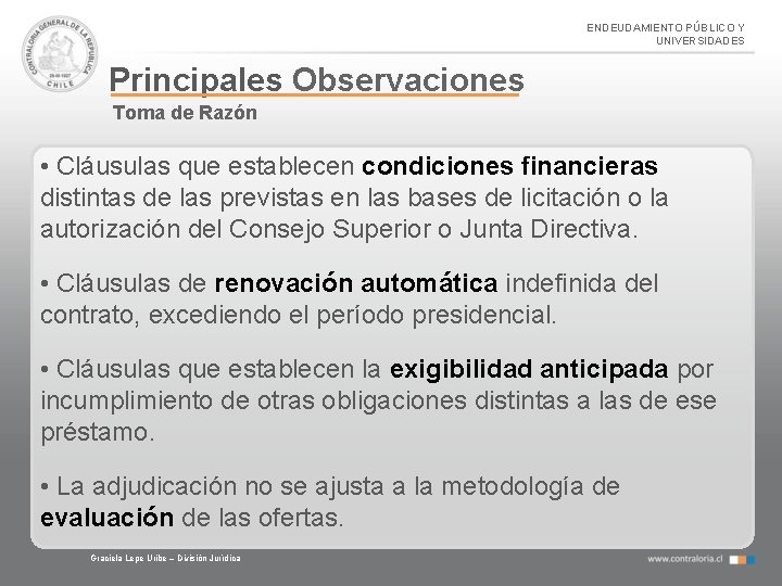 ENDEUDAMIENTO PÚBLICO Y UNIVERSIDADES Principales Observaciones Toma de Razón • Cláusulas que establecen condiciones