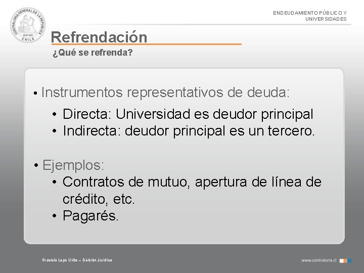 ENDEUDAMIENTO PÚBLICO Y UNIVERSIDADES Refrendación ¿Qué se refrenda? • Instrumentos representativos de deuda: •