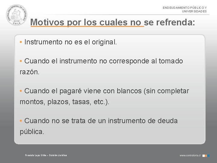 ENDEUDAMIENTO PÚBLICO Y UNIVERSIDADES Motivos por los cuales no se refrenda: • Instrumento no