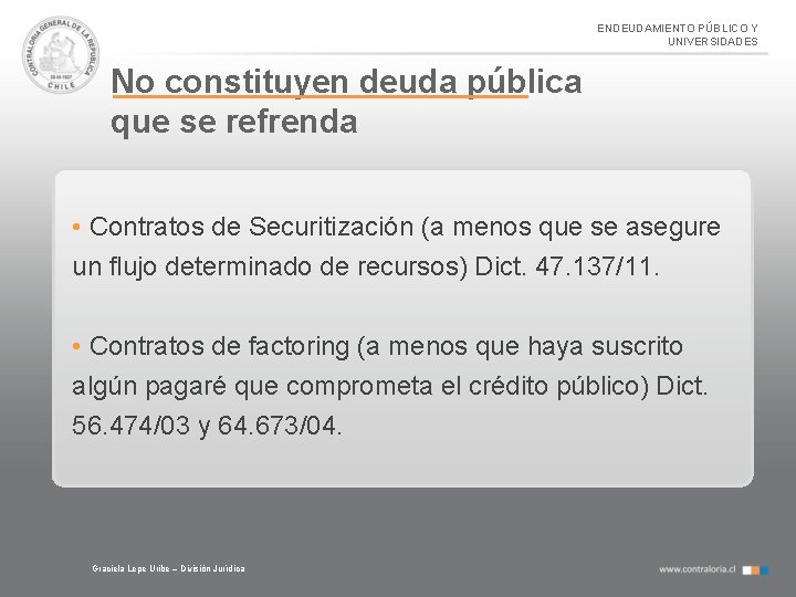 ENDEUDAMIENTO PÚBLICO Y UNIVERSIDADES No constituyen deuda pública que se refrenda • Contratos de