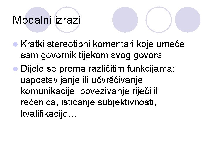 Modalni izrazi l Kratki stereotipni komentari koje umeće sam govornik tijekom svog govora l