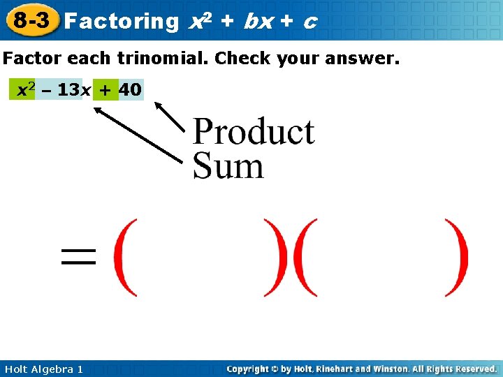 8 -3 Factoring x 2 + bx + c Factor each trinomial. Check your