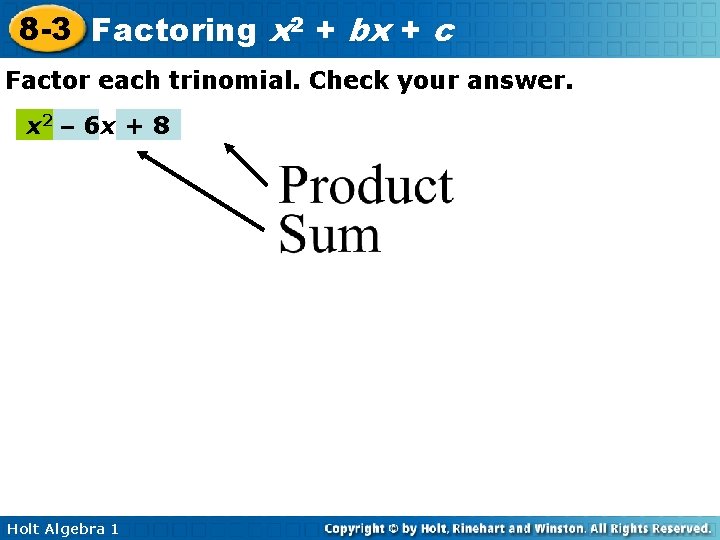 8 -3 Factoring x 2 + bx + c Factor each trinomial. Check your