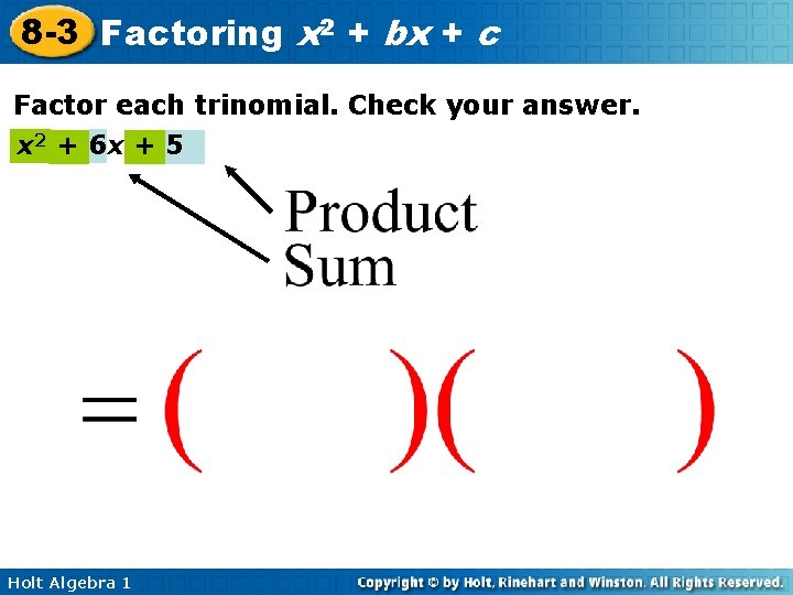 8 -3 Factoring x 2 + bx + c Factor each trinomial. Check your