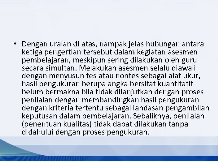  • Dengan uraian di atas, nampak jelas hubungan antara ketiga pengertian tersebut dalam