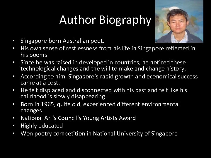 Author Biography • Singapore-born Australian poet. • His own sense of restlessness from his