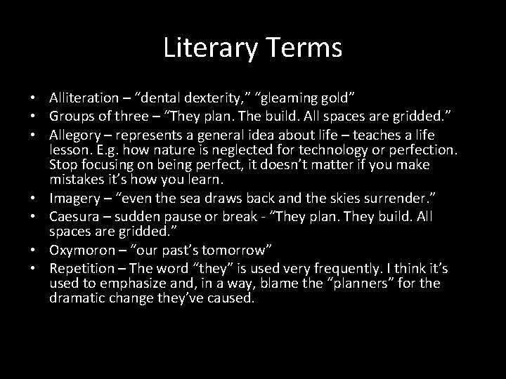 Literary Terms • Alliteration – “dental dexterity, ” “gleaming gold” • Groups of three