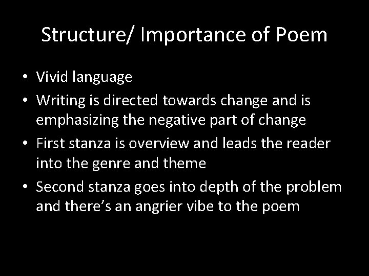 Structure/ Importance of Poem • Vivid language • Writing is directed towards change and