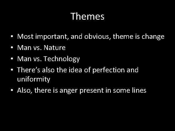 Themes Most important, and obvious, theme is change Man vs. Nature Man vs. Technology