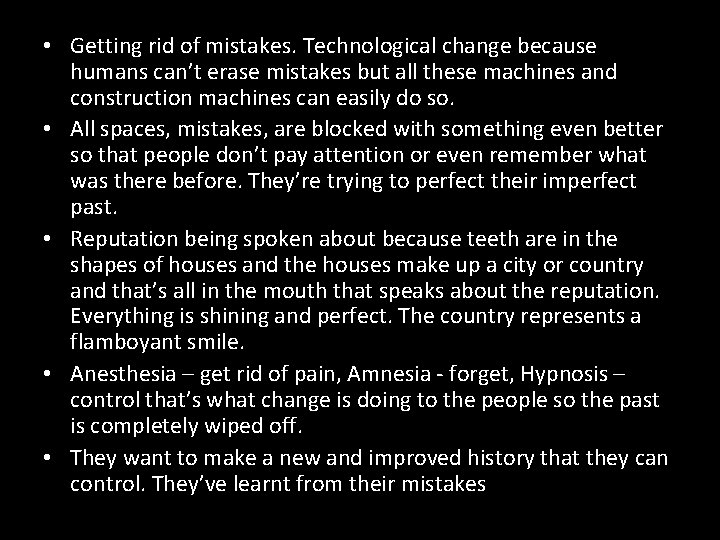  • Getting rid of mistakes. Technological change because humans can’t erase mistakes but