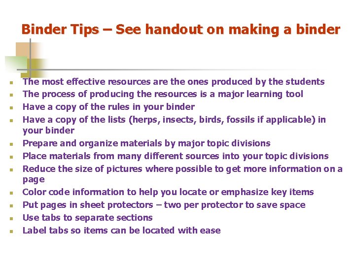 Binder Tips – See handout on making a binder n n n The most