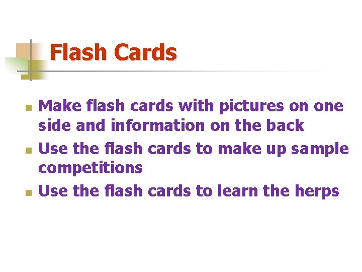 Flash Cards n n n Make flash cards with pictures on one side and