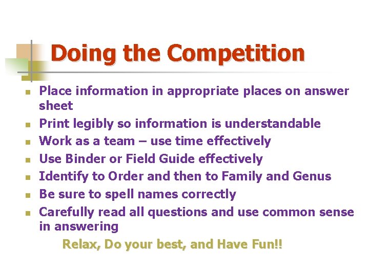Doing the Competition n n n Place information in appropriate places on answer sheet