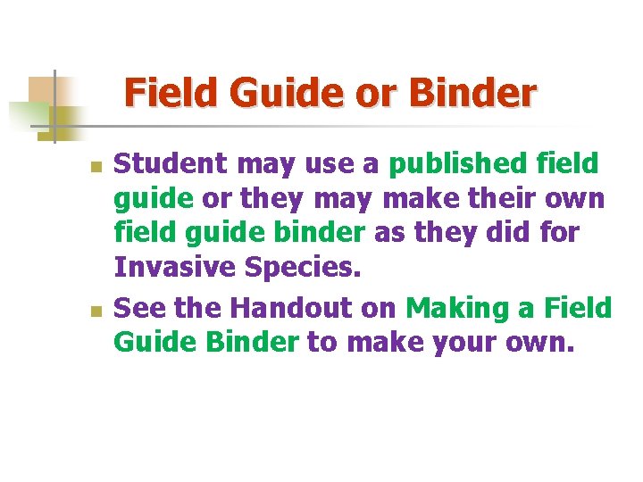 Field Guide or Binder n n Student may use a published field guide or