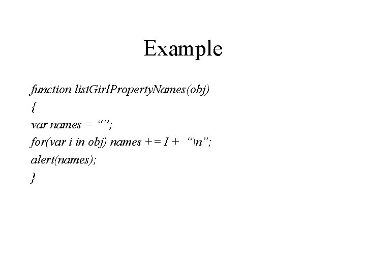 Example function list. Girl. Property. Names(obj) { var names = “”; for(var i in