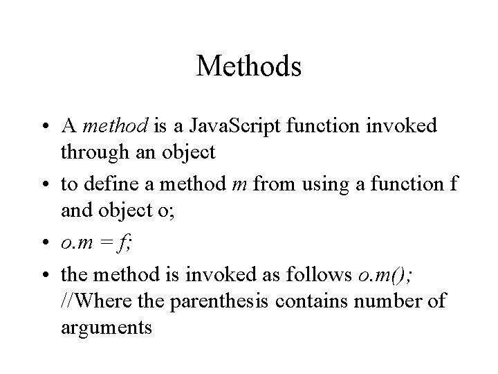 Methods • A method is a Java. Script function invoked through an object •