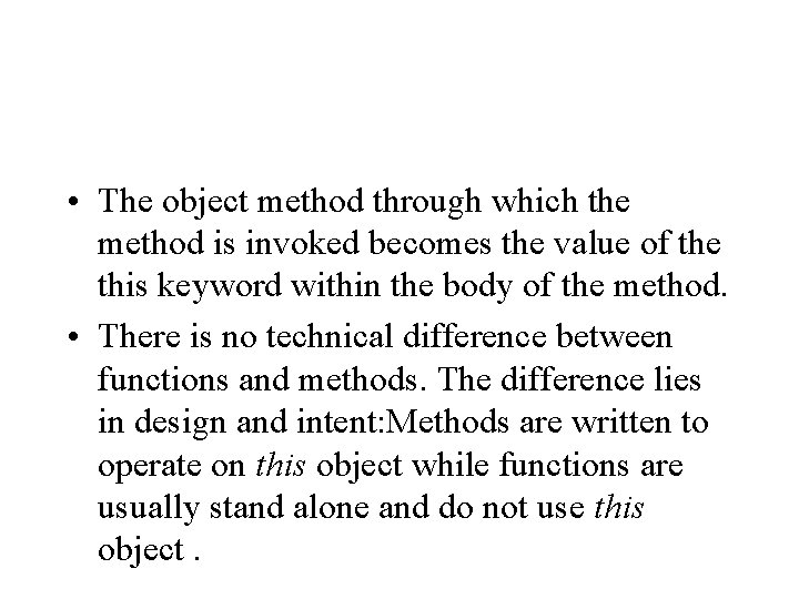  • The object method through which the method is invoked becomes the value