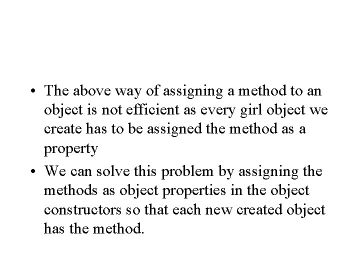  • The above way of assigning a method to an object is not