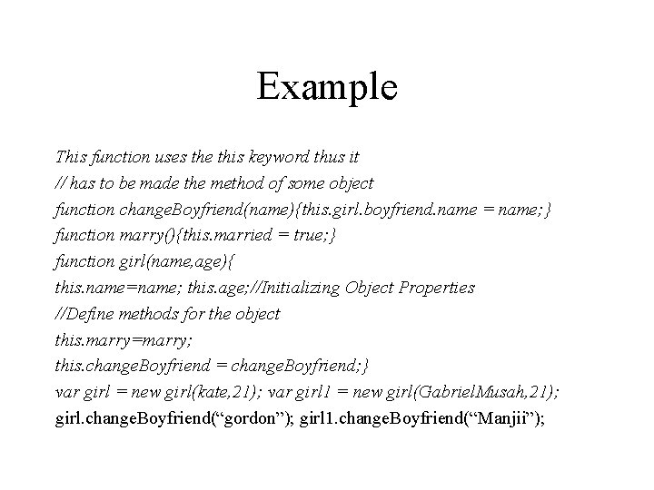 Example This function uses the this keyword thus it // has to be made