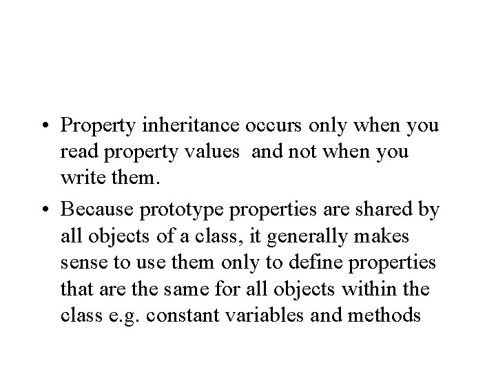  • Property inheritance occurs only when you read property values and not when