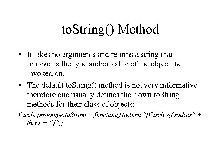 to. String() Method • It takes no arguments and returns a string that represents