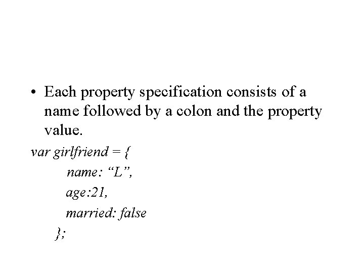  • Each property specification consists of a name followed by a colon and