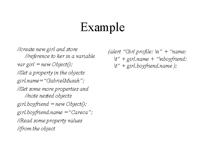 Example //create new girl and store //reference to her in a variable var girl