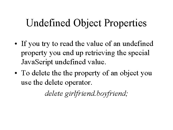 Undefined Object Properties • If you try to read the value of an undefined