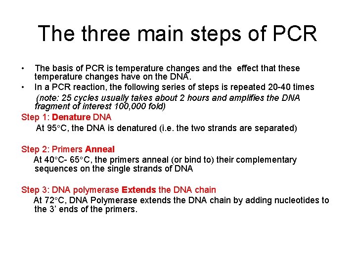 The three main steps of PCR • The basis of PCR is temperature changes